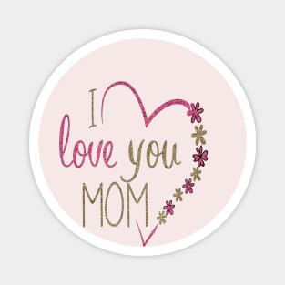 I LOVE MOM Magnet